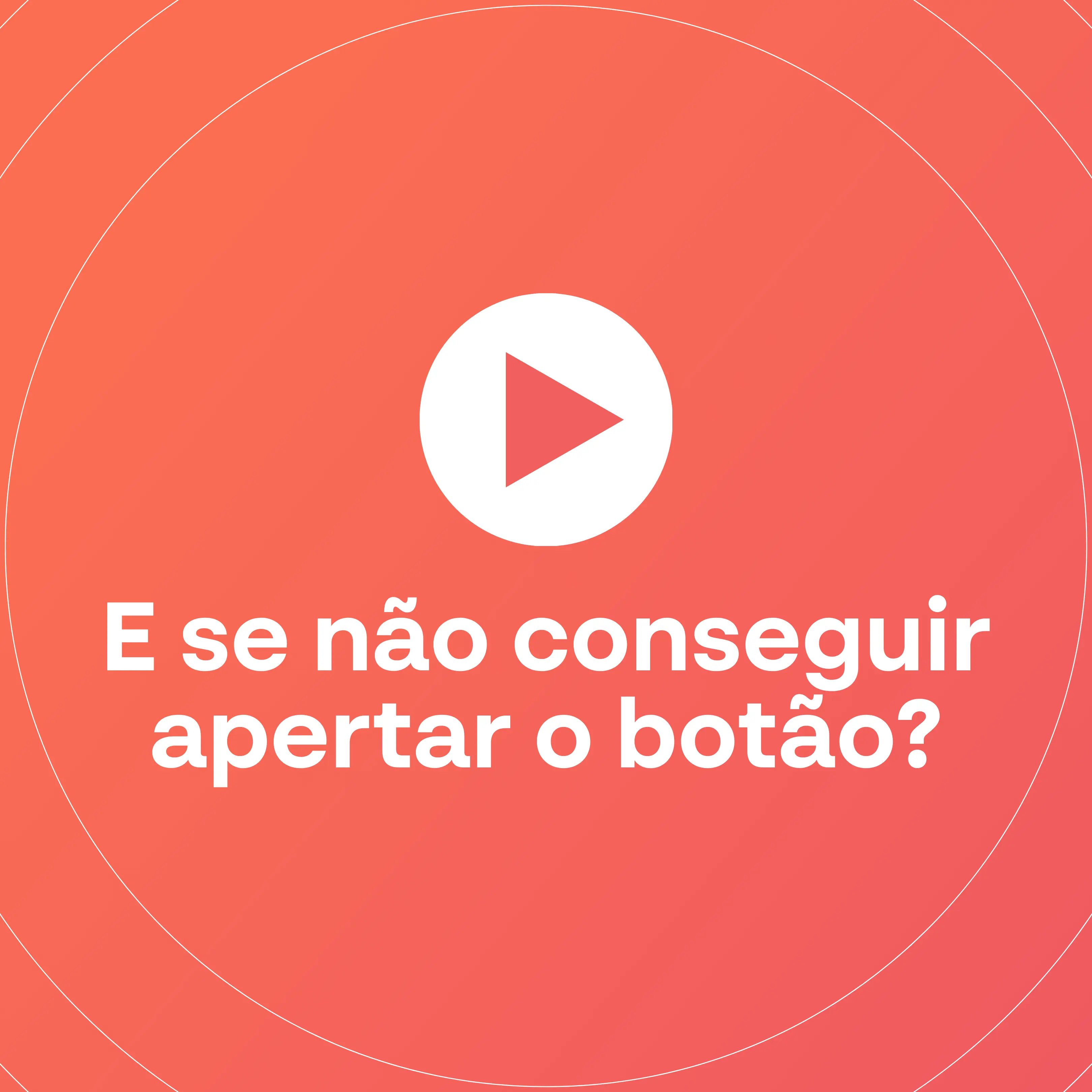 E se não conseguir apertar?